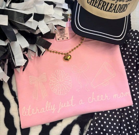 Literally Just A Cheer Mom Tee